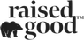 Raised Good